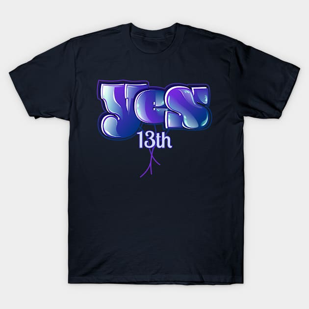 Yes 13th T-Shirt by vectorhelowpal